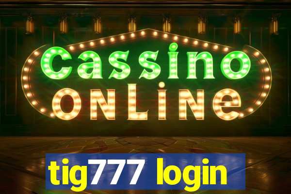 tig777 login